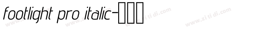 footlight pro italic字体转换 footlight pro italic字体转换
